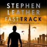 Fast Track The 18th Spider Shepherd Thriller, Stephen Leather