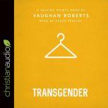 Talking Points: Transgender, Vaughan Roberts