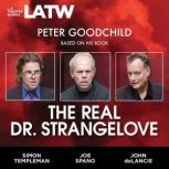 The Real Dr. Strangelove, Peter Goodchild