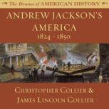 Andrew Jacksons America 18241850, Christopher Collier; James Lincoln Collier