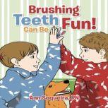 Brushing Teeth Can Be Fun A Book on Tooth Brushing