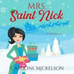 Mrs. Saint Nick A Christmas Romantic Comedy, Caroline Mickelson