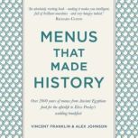 Menus that Made History Over 2000 years of menus from Ancient Egyptian food for the afterlife to Elvis Presley's wedding breakfast