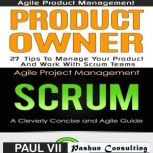 Agile Product Management: Product Owner 27 Tips & Scrum a Cleverly Concise and Agile Introduction, Paul VII