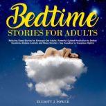 Bedtime Stories for Adults Relaxing Sleep Stories for Stressed-Out Adults, Powerful Guided Meditation to Defeat Insomnia, Reduce Anxiety and Sleep Smarter - Say Goodbye to Sleepless Nights!