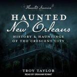 Haunted New Orleans History & Hauntings of the Crescent City