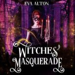 Witches' Masquerade A Vampire Witch Paranormal Romance and Women's Fiction, Eva Alton