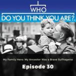 Who Do You Think You Are? My Family Hero: My Ancestor Was a Brave Suffragette Episode 30, Matt Ford
