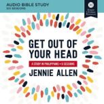 Get Out of Your Head: Audio Bible Studies A Study in Philippians