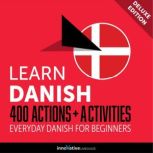 Everyday Danish for Beginners - 400 Actions & Activities, Innovative Language Learning