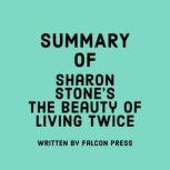 Summary of Sharon Stone's The Beauty of Living Twice, Falcon Press