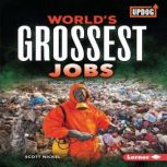 World's Grossest Jobs, Scott Nickel