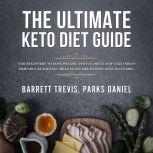 The Ultimate Keto Diet Guide for Beginners to lose Weight and Fat (Meat and Vegetarian Friendly Ketogenic Meal Plans for Weight Loss included), Barrett Trevis