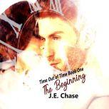 Time Out of Time: The Beginning, J E Chase