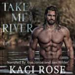 Take Me To The River A Mountain Man Romance, Kaci Rose