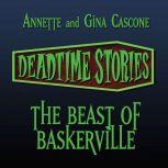 The Beast of Baskerville Deadtime Stories, Annette Cascone