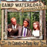 The Camp Waterlogg Chronicles 9 The Best of the Comedy-O-Rama Hour, Season 6, Joe Bevilacqua;Lorie Kellogg;Charles Dawson Butler;Pedro Pablo Sacristn