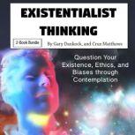 Existentialist Thinking Skepticism and Existentialism Explained in Detail, Cruz Matthews