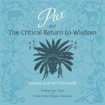 Pax and the Critical Return to Wisdom Volume 2 of Do Unto Earth, Penelope Jean Hayes