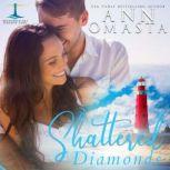 Shattered Diamonds A suspenseful and addictive small-town Maine romance series, Ann Omasta