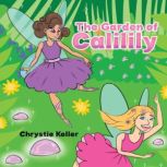 The Garden of Calilily, Chrystie Keller