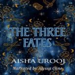 The Three Fates, Aisha Urooj
