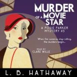 Murder of a Movie Star A Cozy Historical Murder Mystery, L.B. Hathaway