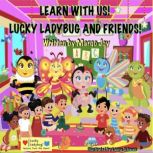 Learn With Us! Lucky Ladybug And Friends!, Margo Joy