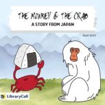 The Monkey and the Crab A Story from Japan, Ryan Aoto