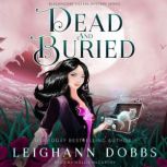 Dead & Buried Blackmoore Sisters Cozy Mysteries Book 2, Leighann Dobbs