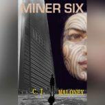 Miner Six, C. J. Maloney
