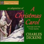 A Christmas Carol Scrooge and the Three Spirits, Charles Dickens