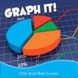 Graph It! Little World Math Concepts, Barbara Webb