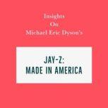 Insights on Michael Eric Dyson's Jay-Z: Made in America, Swift Reads
