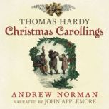Thomas Hardy Christmas Carollings, Andrew Norman