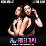 Her First Time : Milfs Threesomes 19  (FFM Threesome Erotica Lesbian Erotica), Nicki Menage