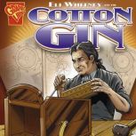 Eli Whitney and the Cotton Gin, Jessica Gunderson