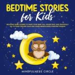 Bedtime Stories for Kids Relaxing Sleep Stories to Make your Baby Fall Asleep Fast and Peacefully. Go to Sleep Feeling Calm and Learn Mindfulness Starting Tonight, Mindfulness Circle