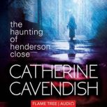 The Haunting of Henderson Close Fiction Without Frontiers, Catherine Cavendish
