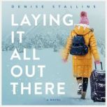 Laying It All Out There, Denise Stallins