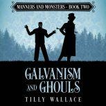 Galvanism and Ghouls A Regency paranormal mystery, Tilly Wallace