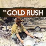 A Primary Source History of the Gold Rush, John Micklos