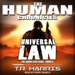 Universal Law Set in The Human Chronicles Universe, T.R. Harris