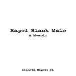 Raped Black Male: A Memoir, Kenneth Rogers Jr.