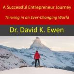 A Successful Entrepreneur Journey, Dr. David K. Ewen