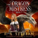 The Dragon Mistress: Book 3, R. A. Steffan