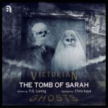 The Tomb of Sarah A Victorian Ghost Story, F.G. Loring