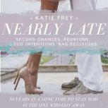 Nearly Late Sometimes I'm Sorry Isn't Enough, Katie Frey