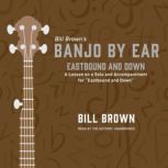 Eastbound and Down A Lesson on a Solo and Accompaniment for “Eastbound and Down” , Bill Brown