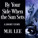 By Your Side When the Sun Sets, M.H. Lee